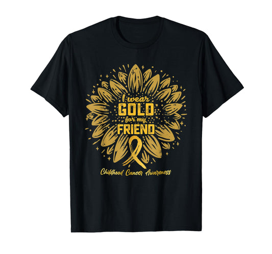 I Wear Gold For My Friend - Gold Sunflower Childhood Cancer T-Shirt