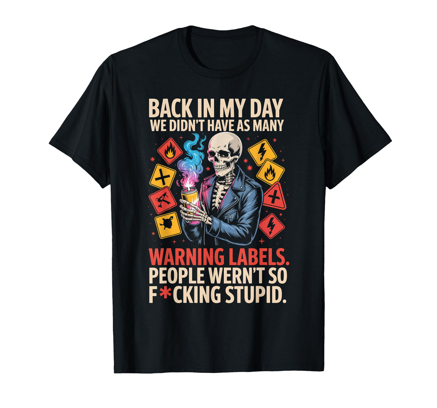 Back in My Day We Didn't Have As Many Warning Labels T-Shirt