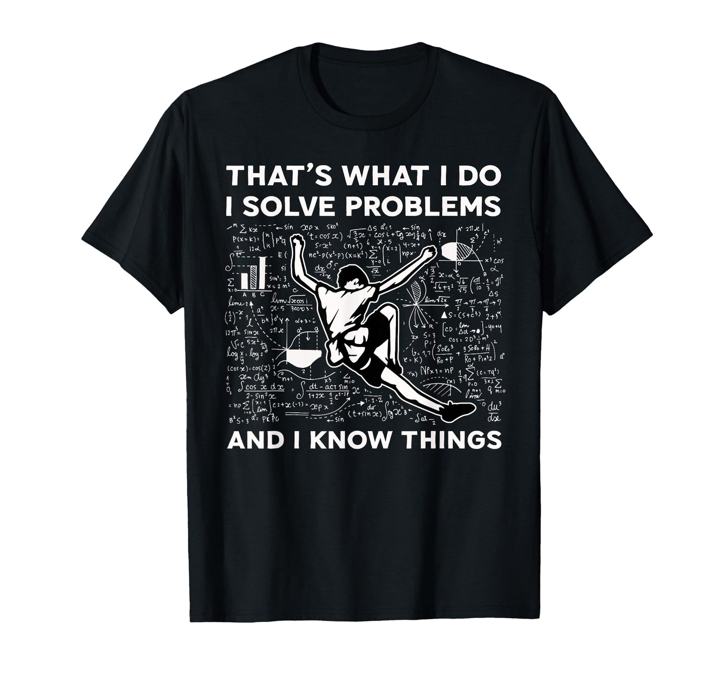 I Solve Problems And I Know Things Rock Climbing Bouldering T-Shirt
