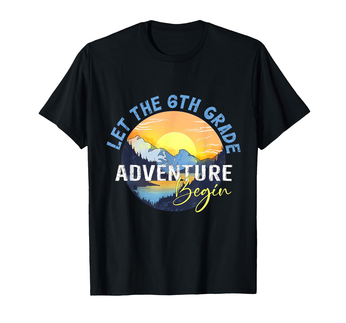 Let the 6th Grade Adventure Begin Sixth Grade Teacher T-Shirt