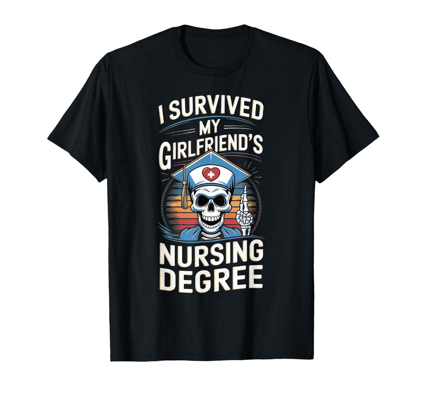 Nurse Graduation I Survived My Girlfriends Nursing Degree T-Shirt