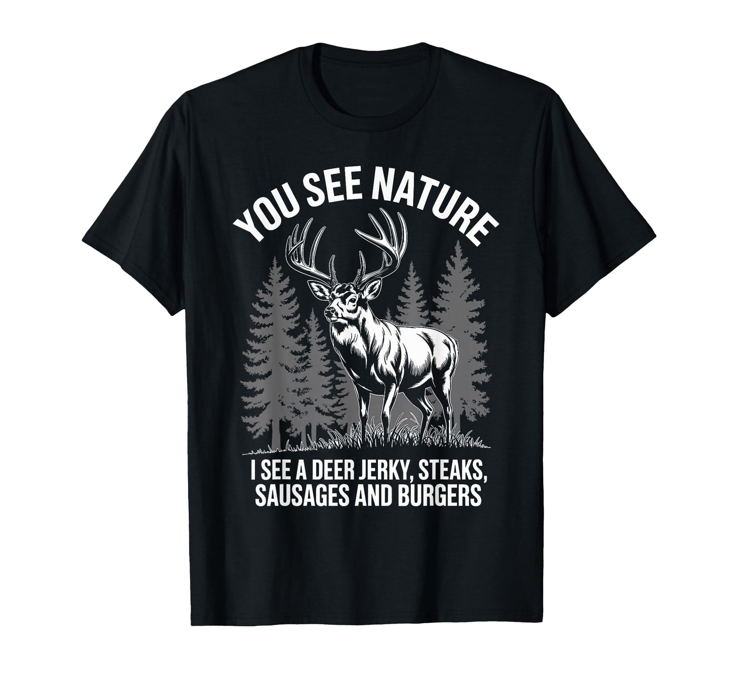 You See Nature, I See Deer Jerky Hunting T-Shirt