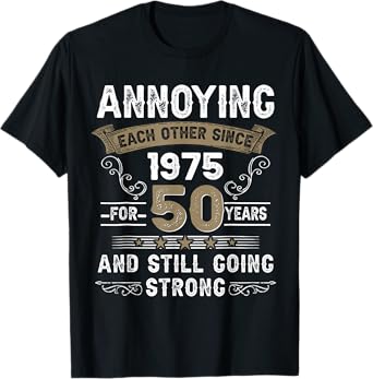 Annoying Each Other Since 1975 50th Wedding Anniversary T-Shirt