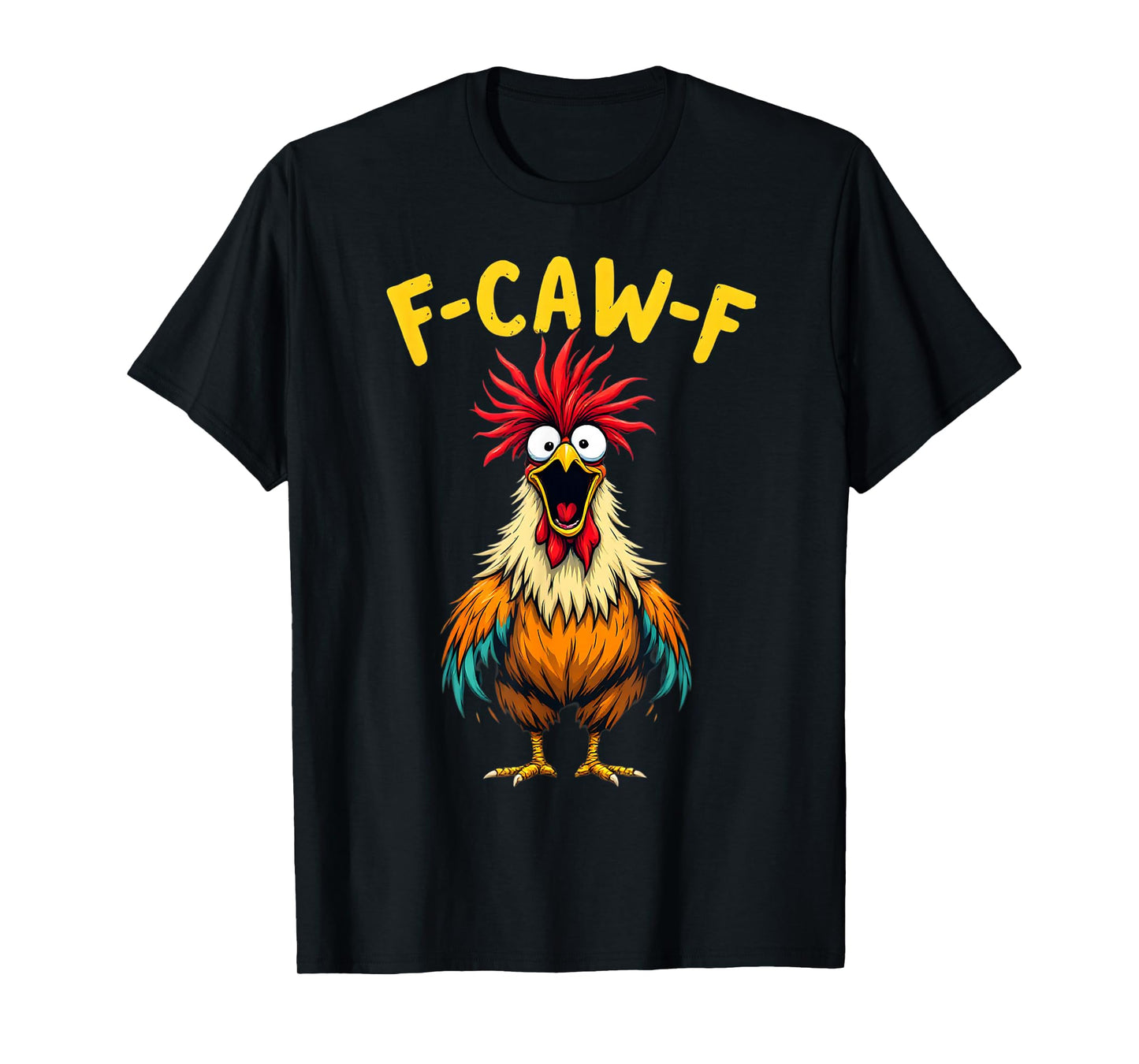 Funny Crazy Chicken F-Caw-F Adult Humor FCAWF Rooster Meme T-Shirt