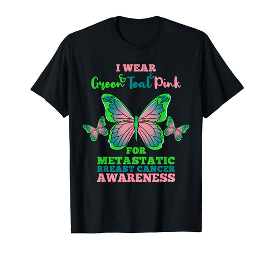 I Wear Green Teal Pink Metastatic Breast Cancer T-Shirt