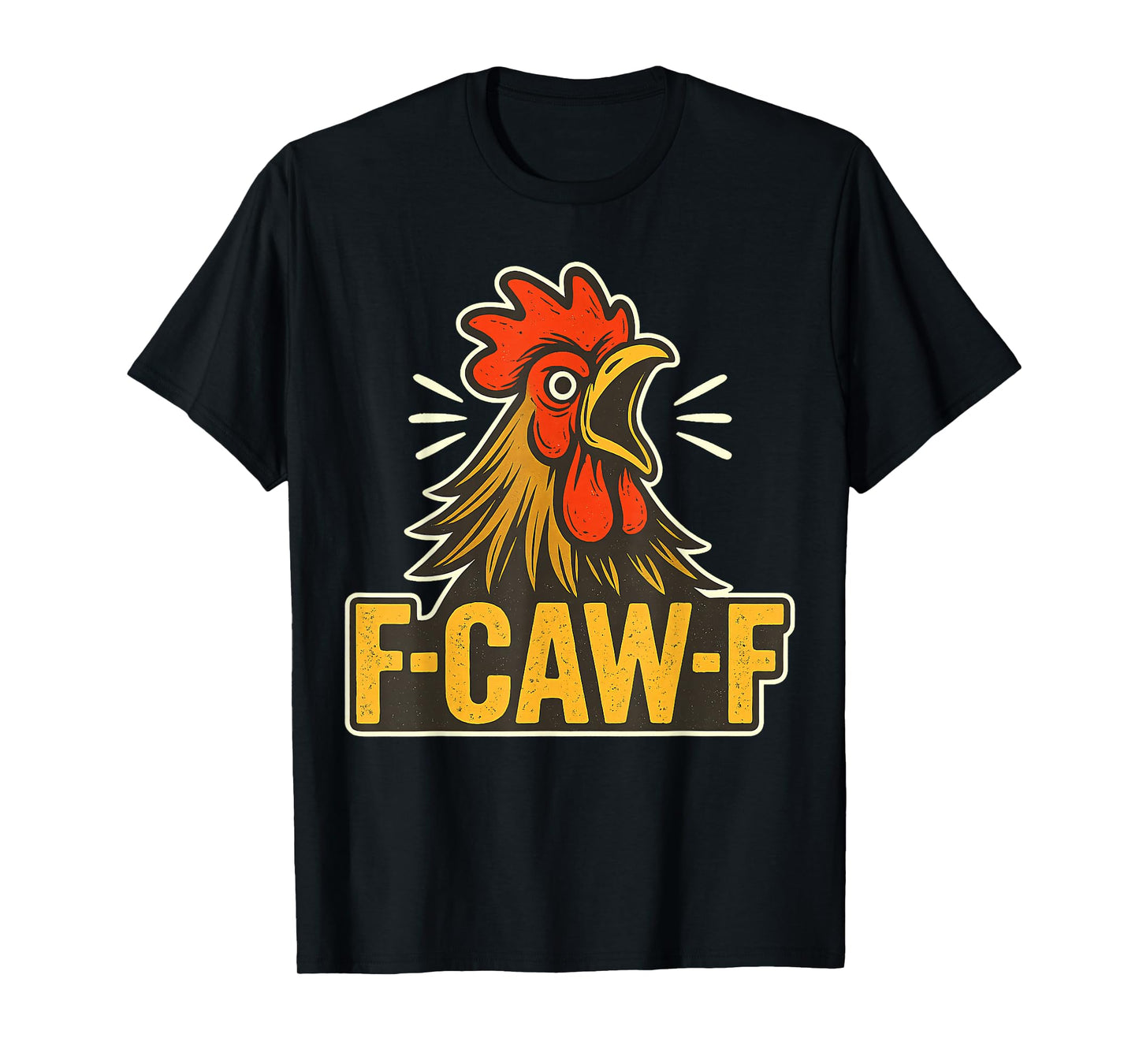 F-CAW-F Funny Chicken FCAWF Sarcasm Irony Humour F CAW F T-Shirt