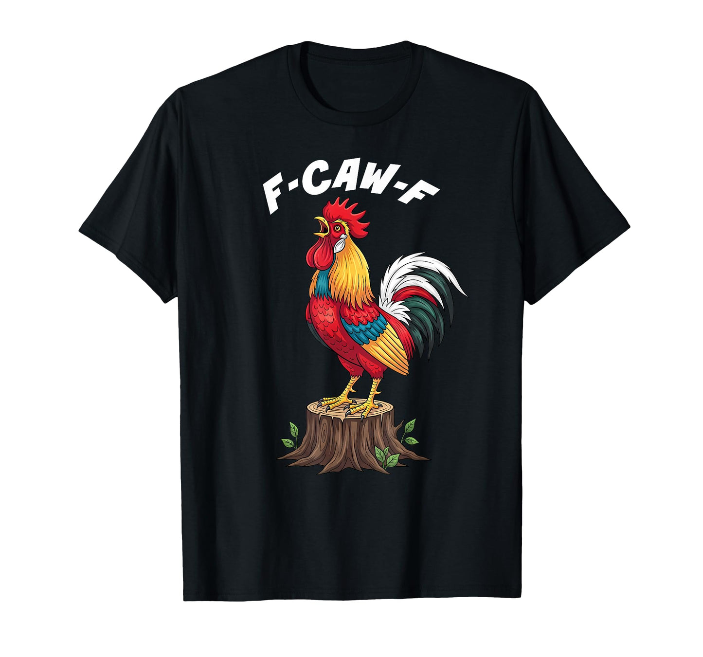F-Caw-F Funny Chicken Humor Quote Rooster Meme T-Shirt