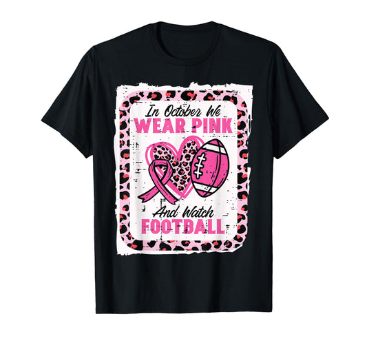 In October We Wear Pink And Watch Football Breast Cancer T-Shirt