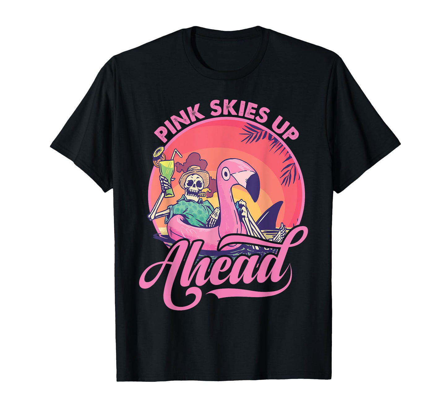 Pink Skies Up Ahead - Skeleton - Flamingo - Beach T-Shirt for Men Women Kids