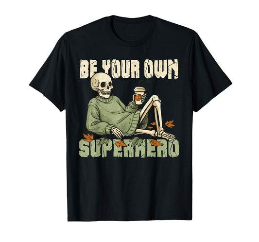 Be Your own Superhero Motivational Quote Mental Health T-Shirt