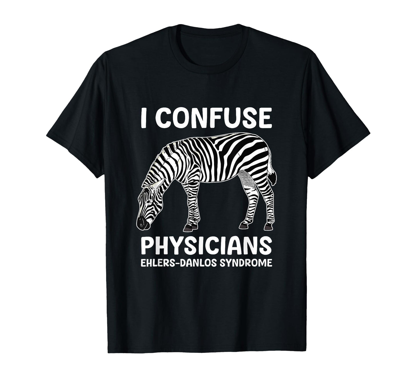 I Confuse Physicians Ehlers Danlos Syndrome T-Shirt