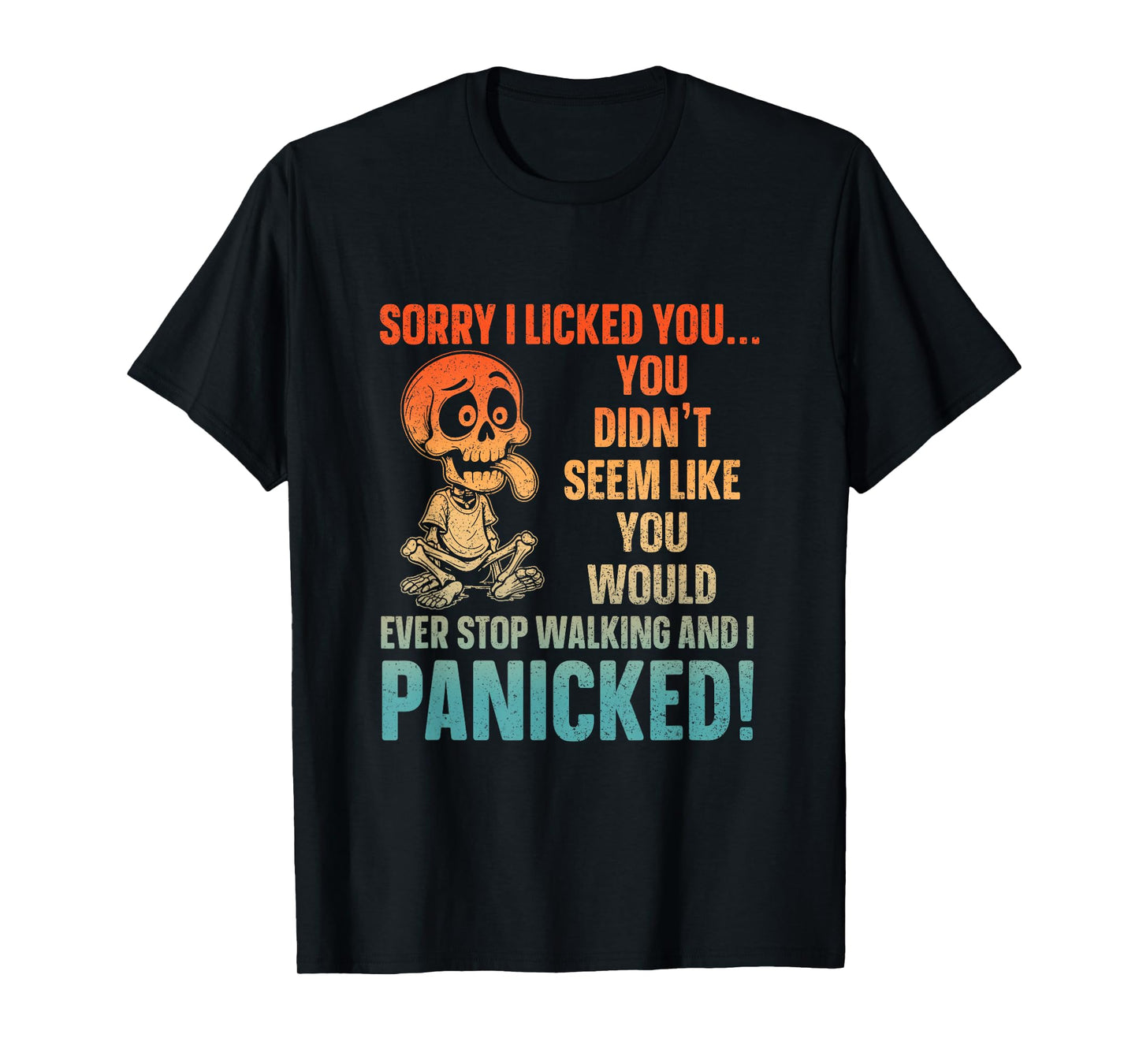 Sorry I Licked You You Didn't Seem Like You Would Ever Retro T-Shirt