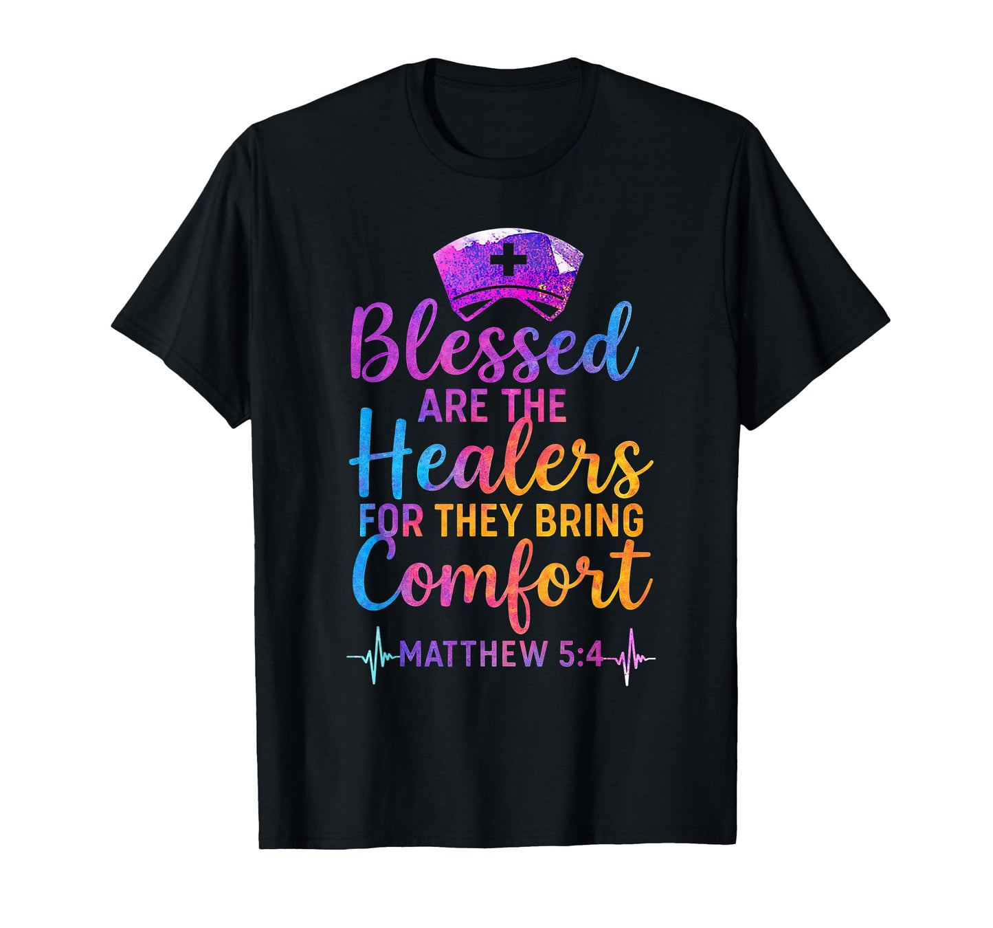 Blessed Are the Healers For They Bring Comfort Matthew 5 4 T-Shirt