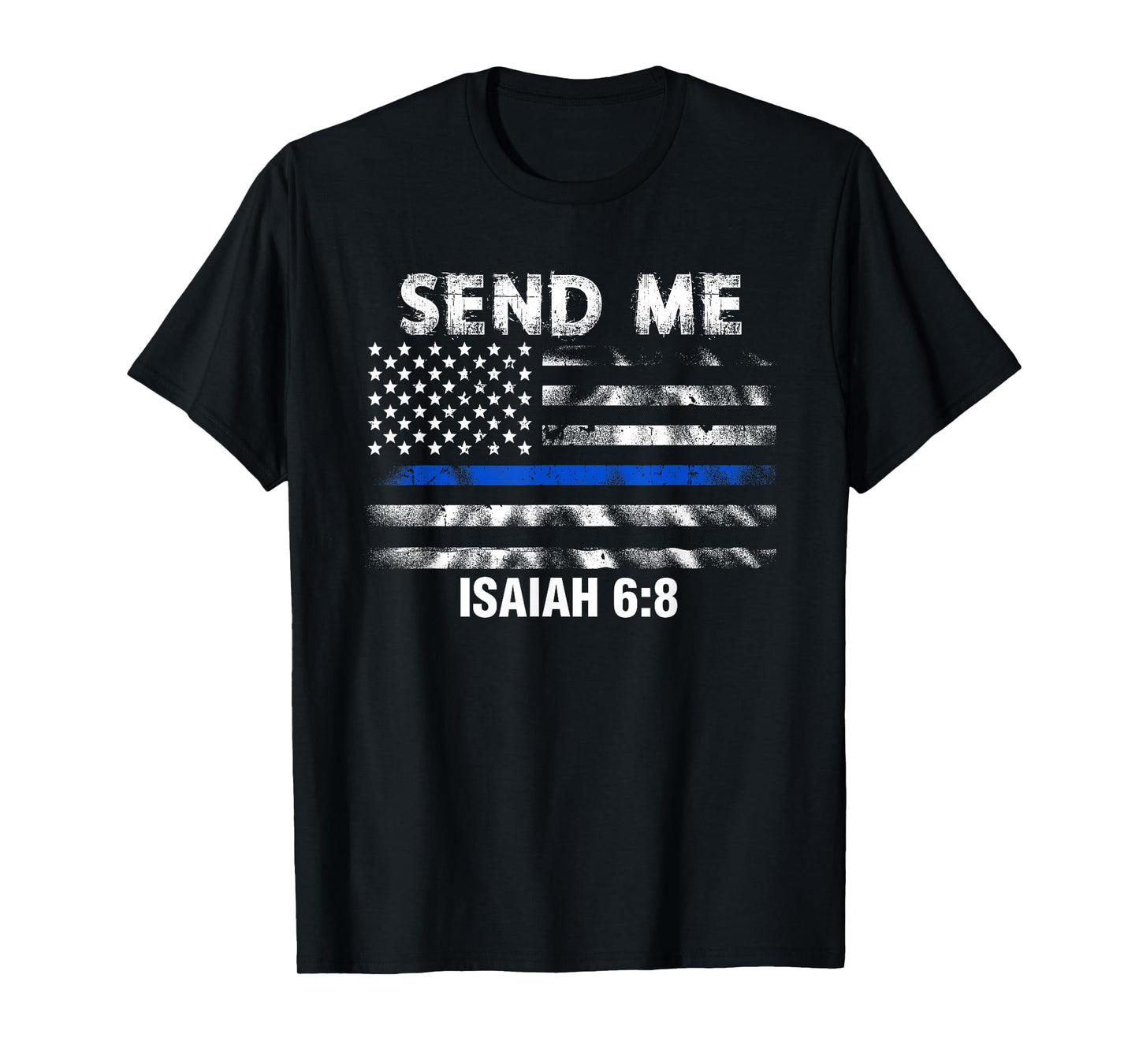 Back the Blue - Thin Blue Line - Police Send Me Bible Verse T-Shirt