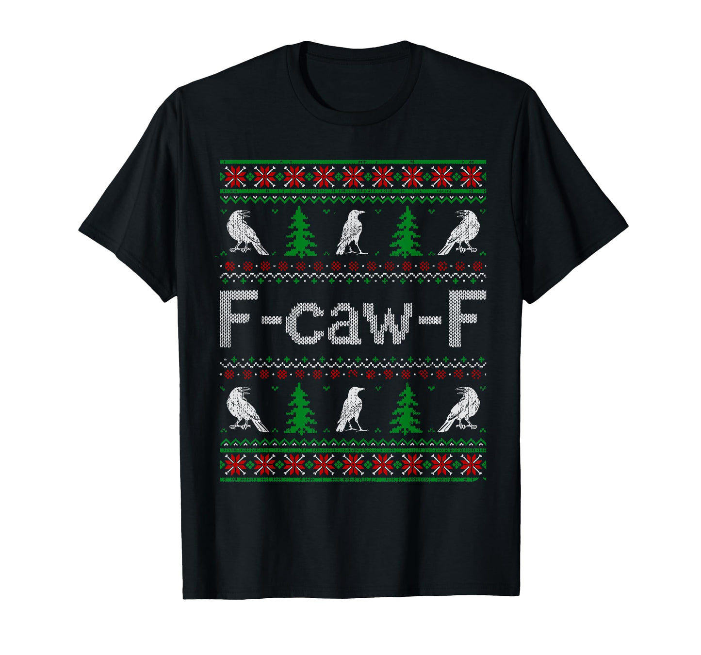 F-caw-F Crow Christmas Funny Adult Humor Ugly Christmas T-Shirt