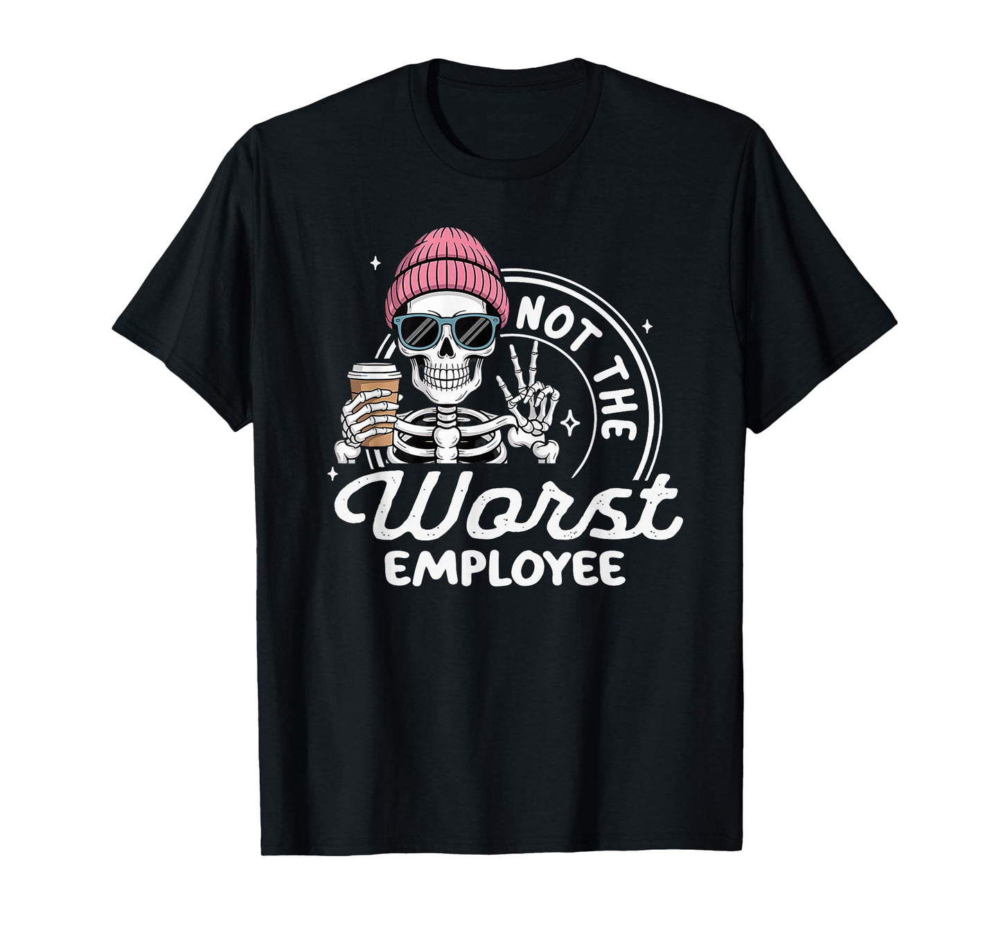 Not The Worst Employee Funny Sarcastic Saying Work T-Shirt