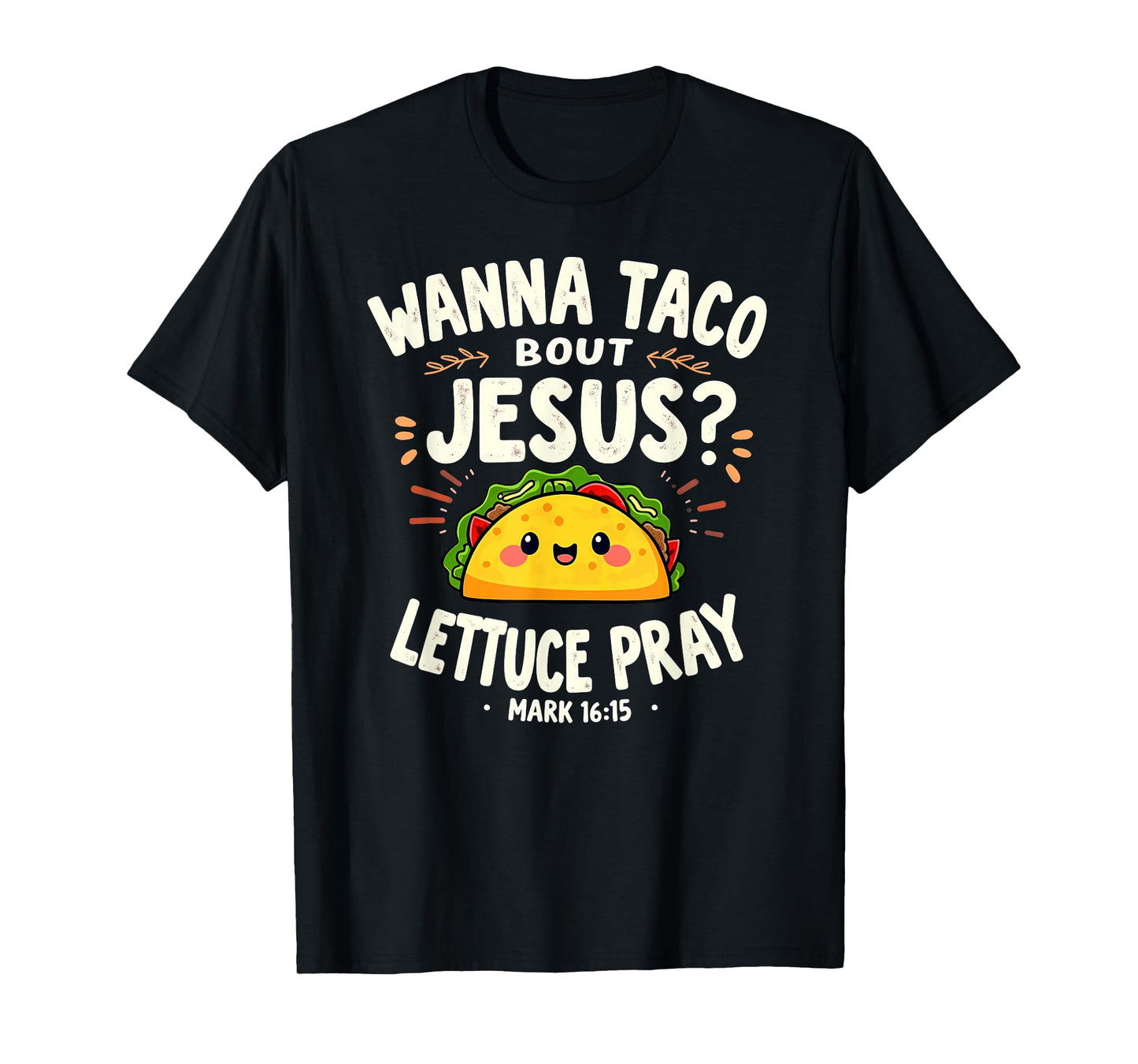 Wanna Taco Bout Jesus Lettuce Pray T-Shirt