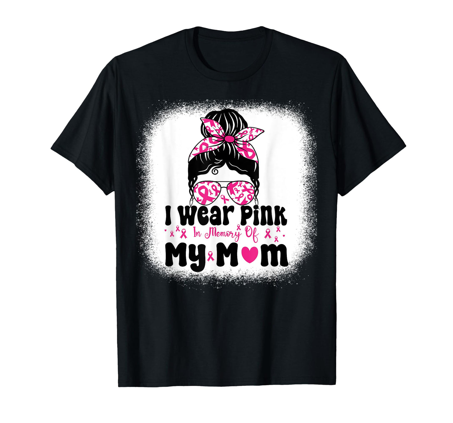I Wear Pink In Memory Of My mom Messy bun Breast Cancer T-Shirt