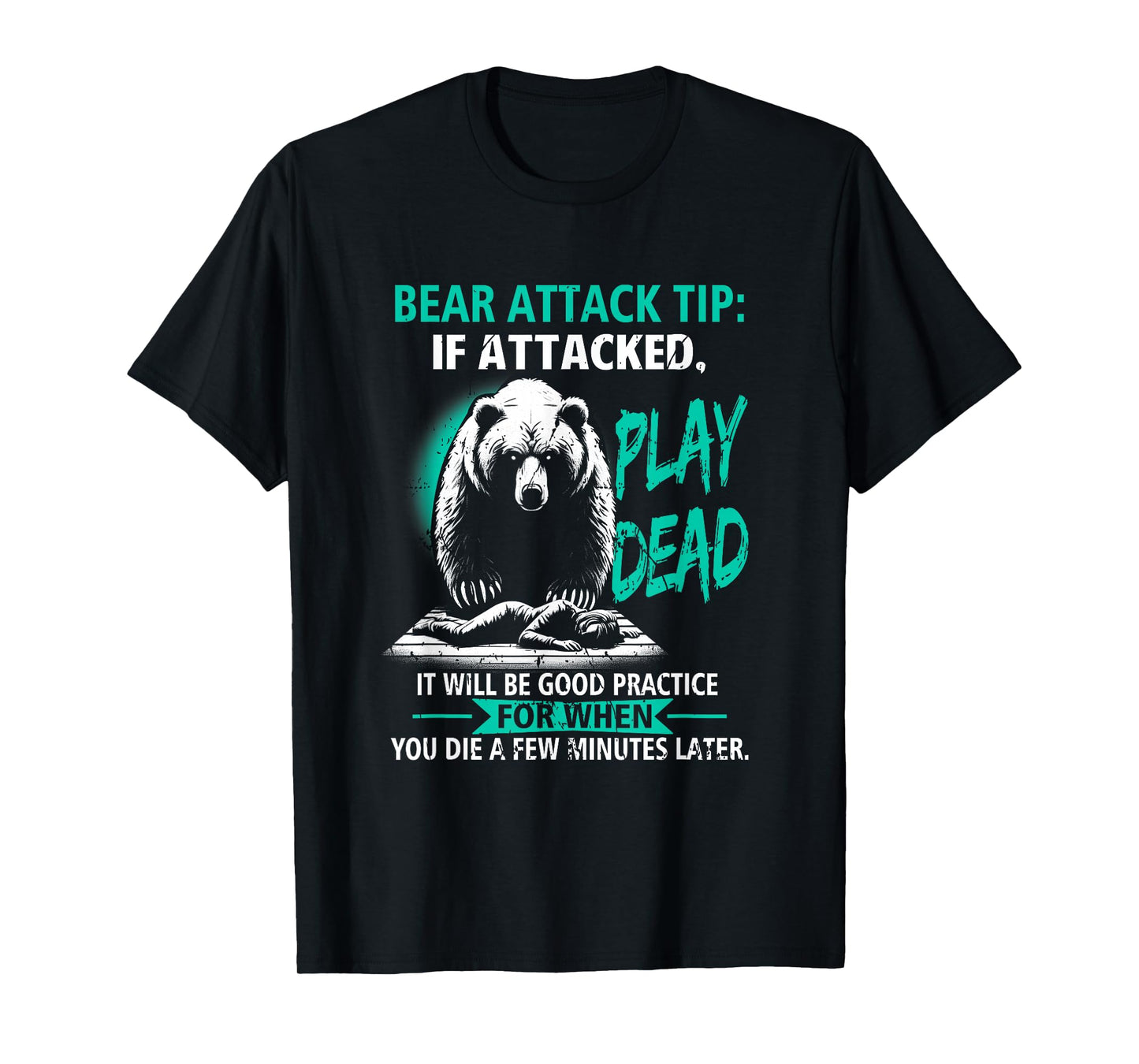 Camping Bear Attack Tip Play Dead Hiking Camper Practice T-Shirt