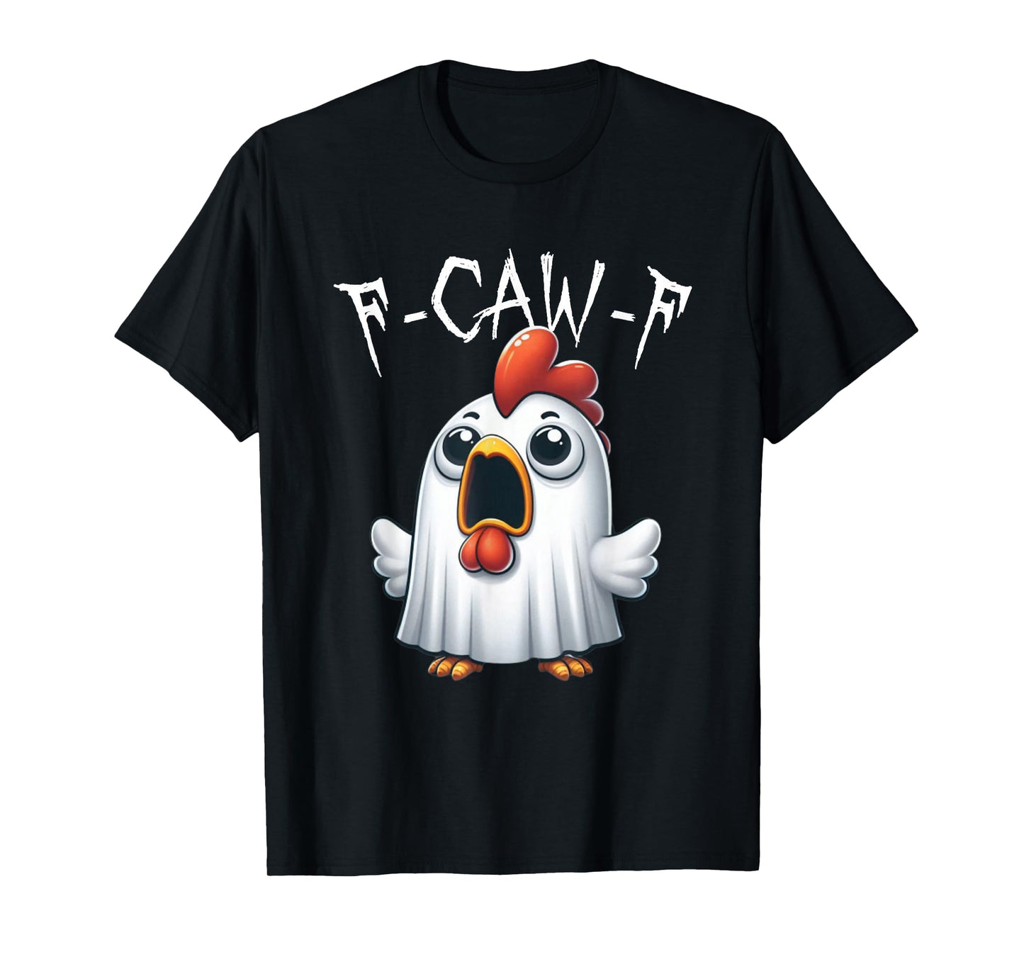F-CAW-F Funny Chicken Scream Halloween Ghost T-Shirt