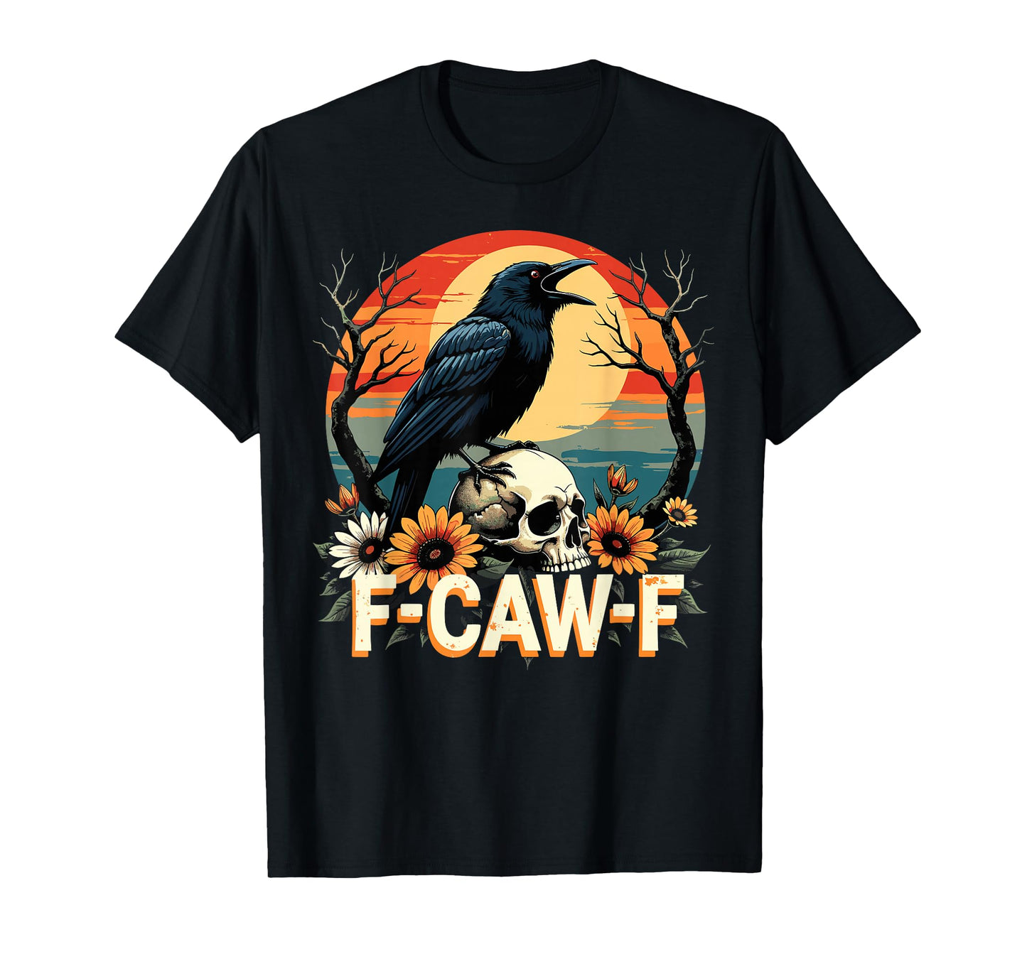 F-Caw-F Crow Funny Gothic Raven Humor Style T-Shirt