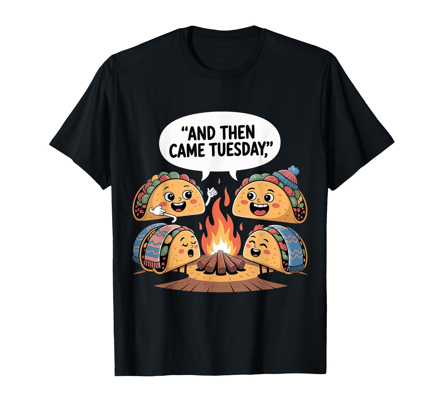 and Then Came Tuesday Taco Craving Food Jokes |- T-Shirt