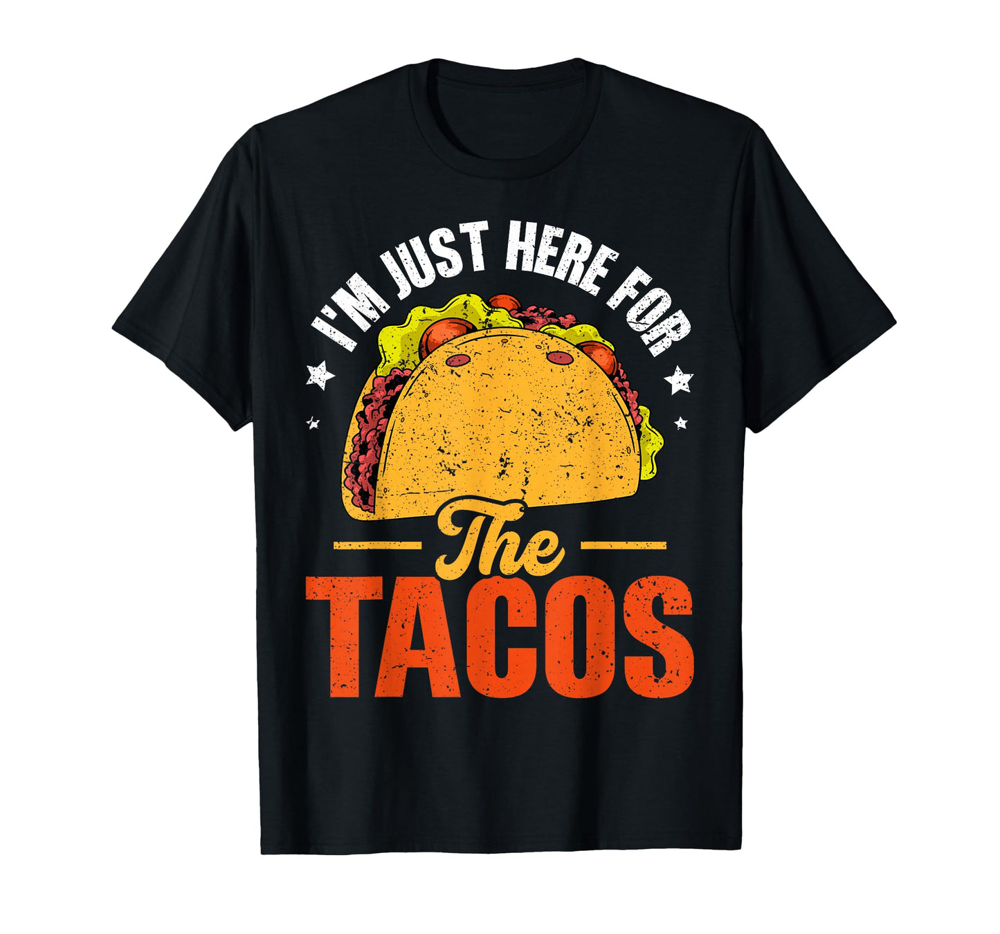 I'm Just Here for The Tacos T-Shirt