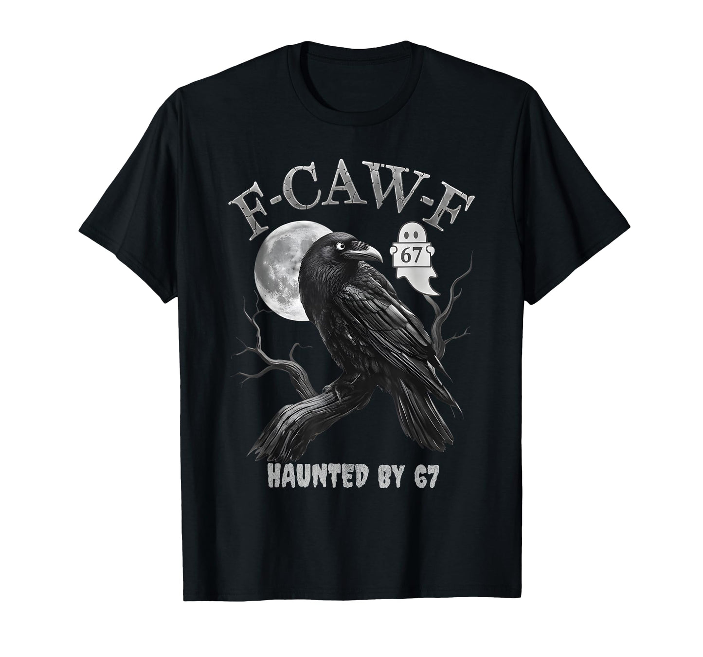 Haunted by 67 Meme Funny Gothic Raven Crow F-Caw-F Sarcastic T-Shirt