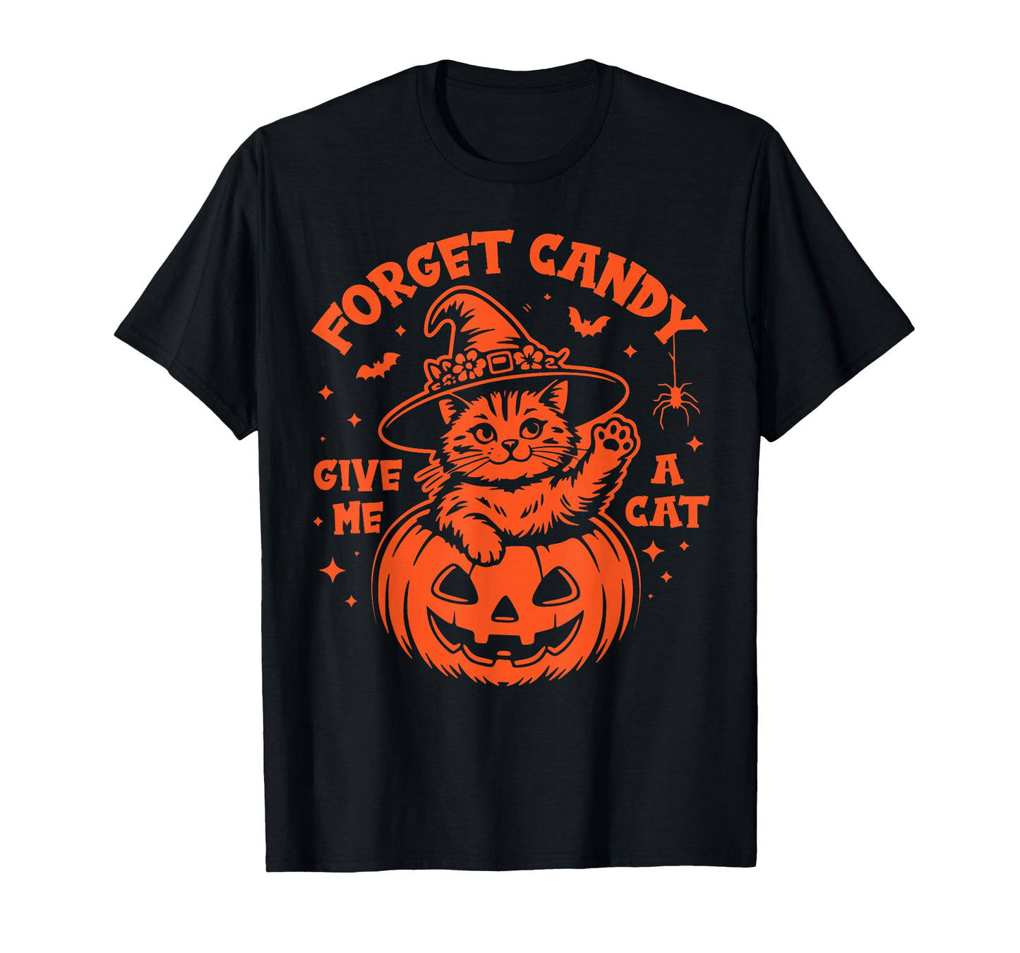 Forget Candy Give Me A Cat Lovers Halloween Cute Pet Pumpkin T-Shirt