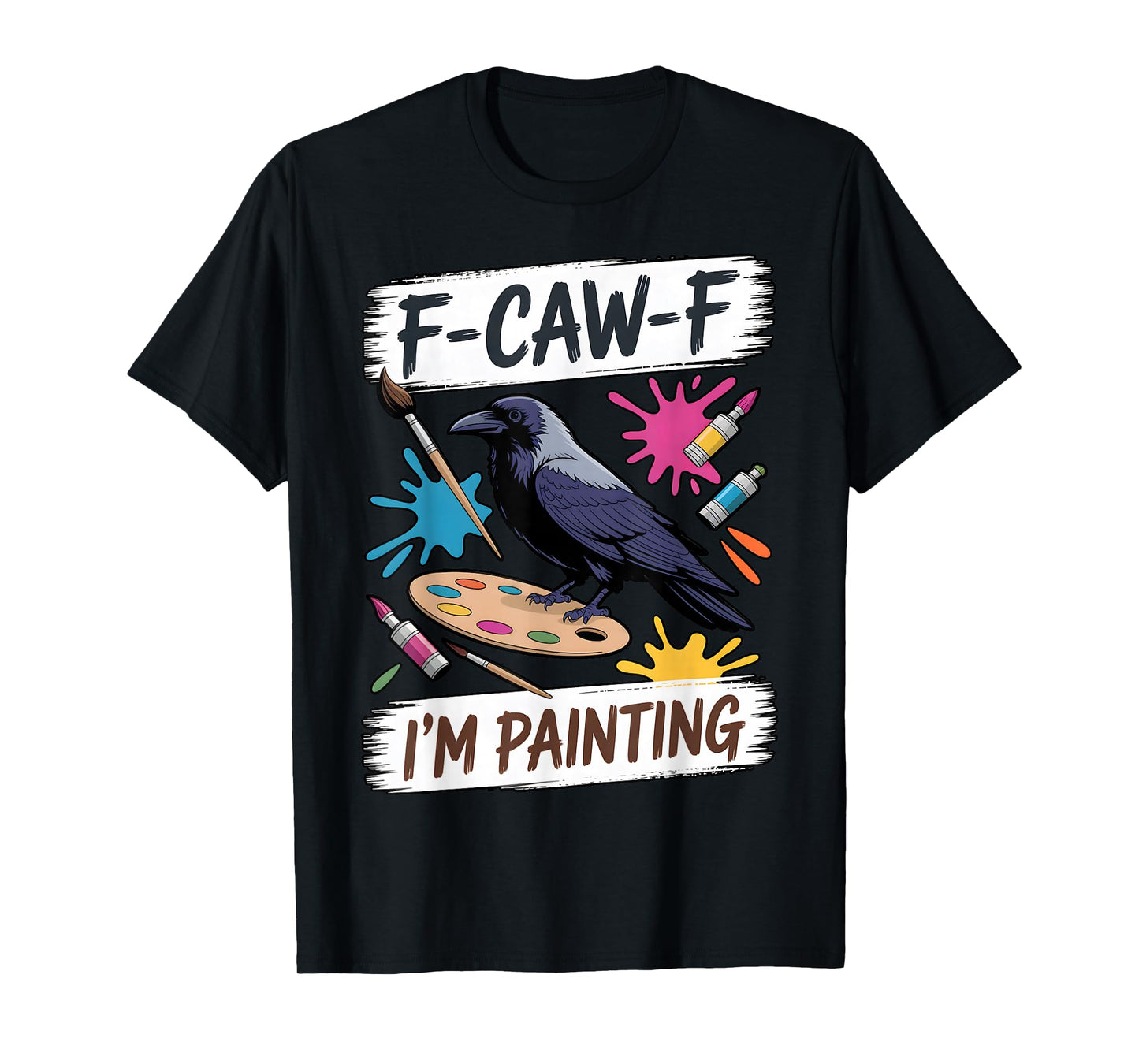 F-caw-f Crow Artist Design with Playful Creative Art Painter T-Shirt