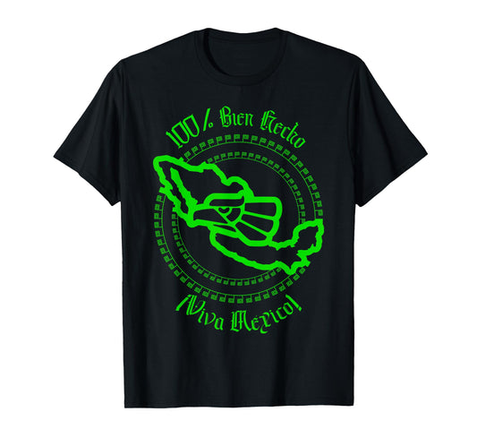 100% bien Hecho ¡Que Viva México! T-Shirt