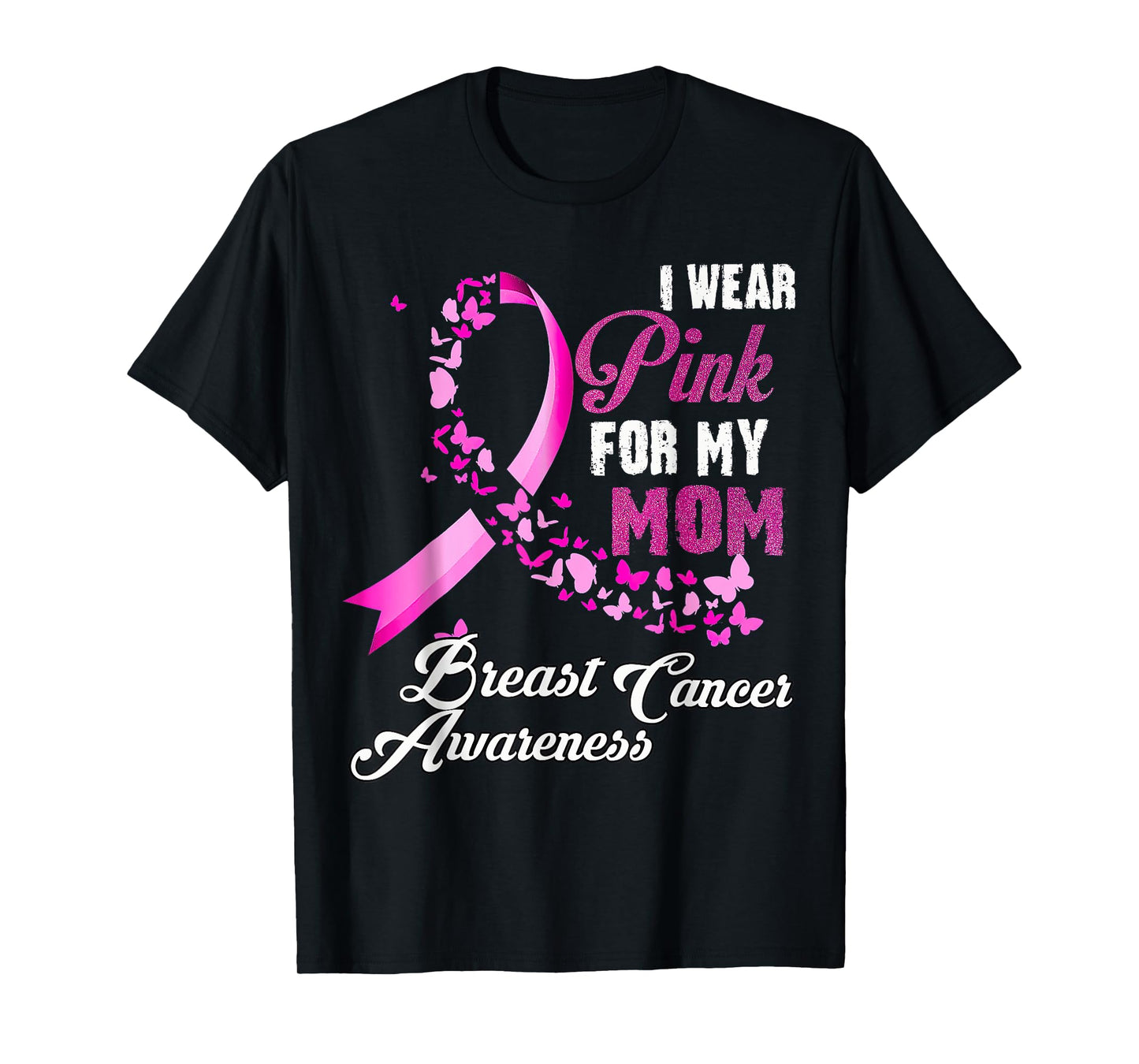 I Wear Pink For My Mom Breast Cancer Awareness T-Shirt