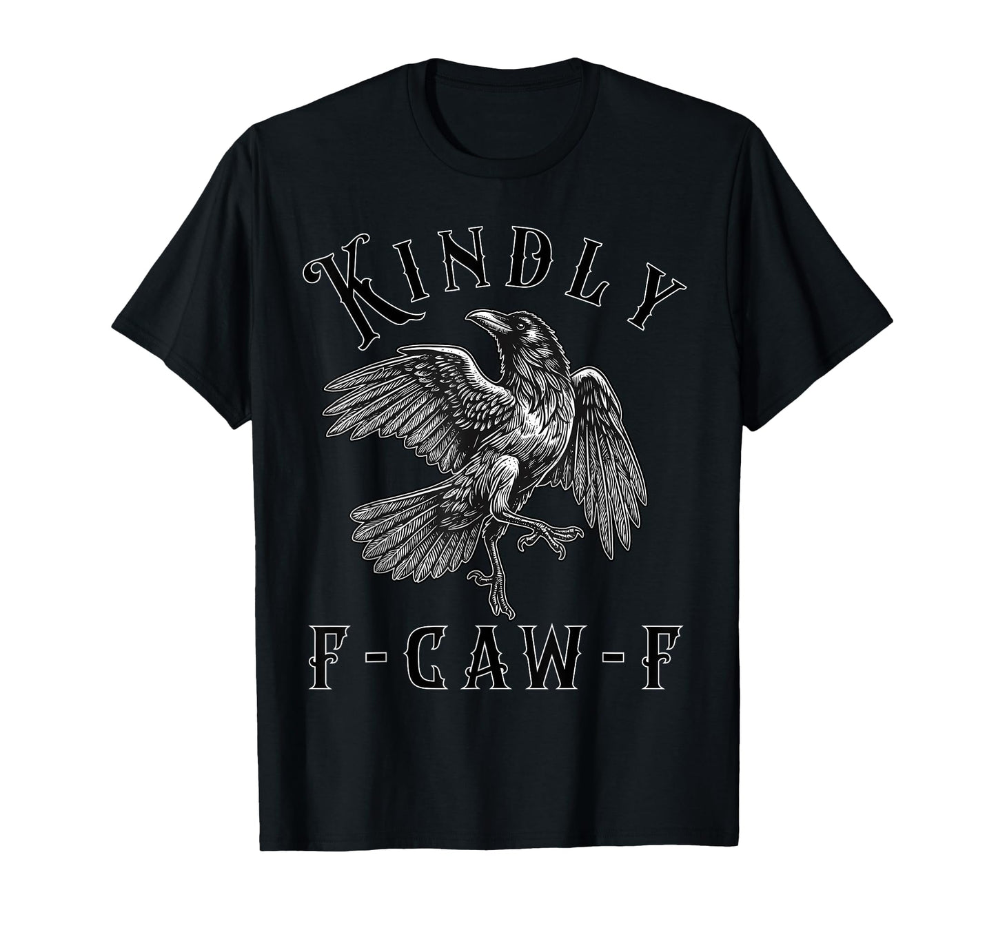 Funny Kindly F Caw F Raven Bird Saying Graphic F-Caw-F Crow T-Shirt