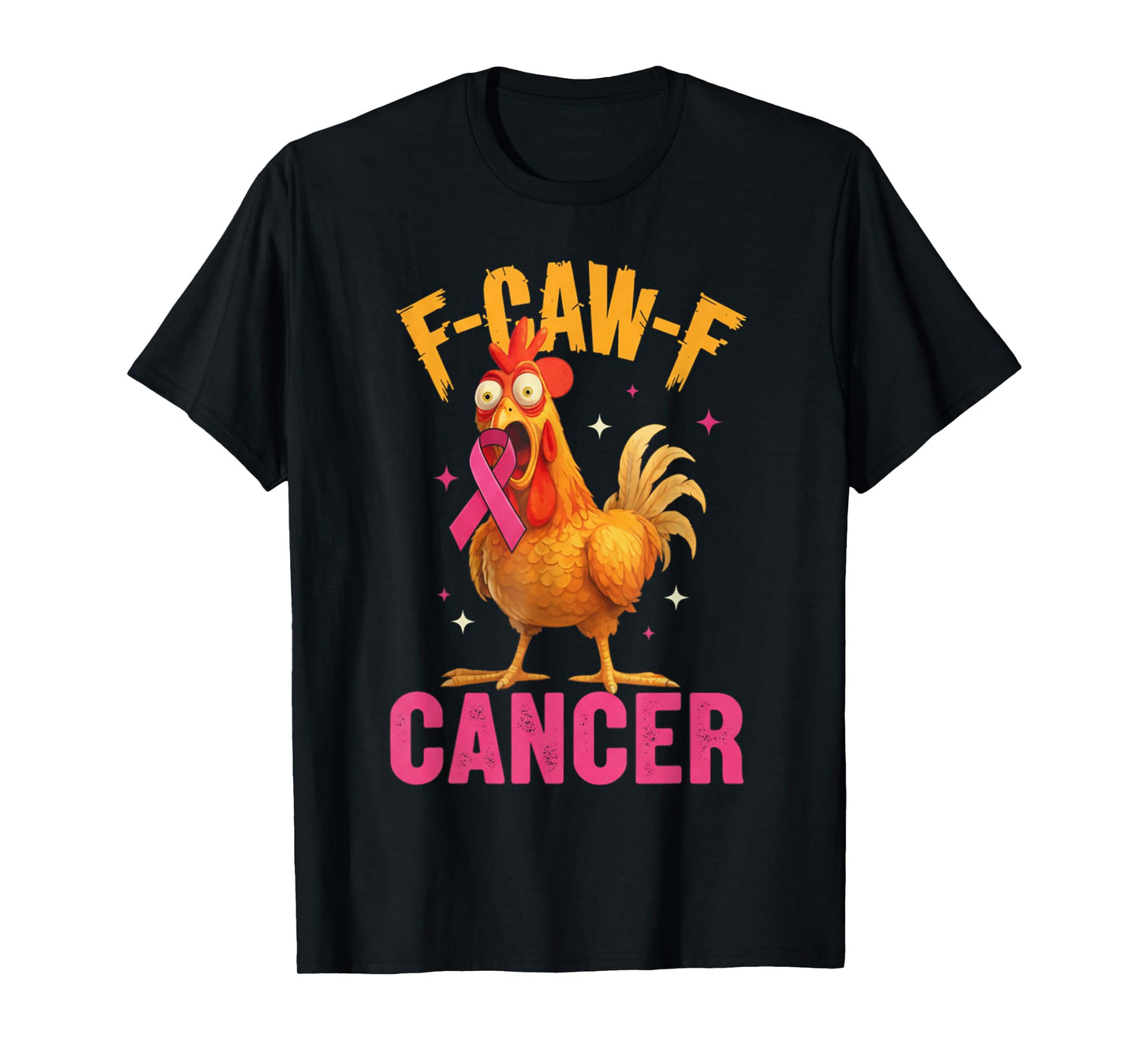 Pink Breast Cancer Awareness F-caw-f Cancer Womens Chicken T-Shirt