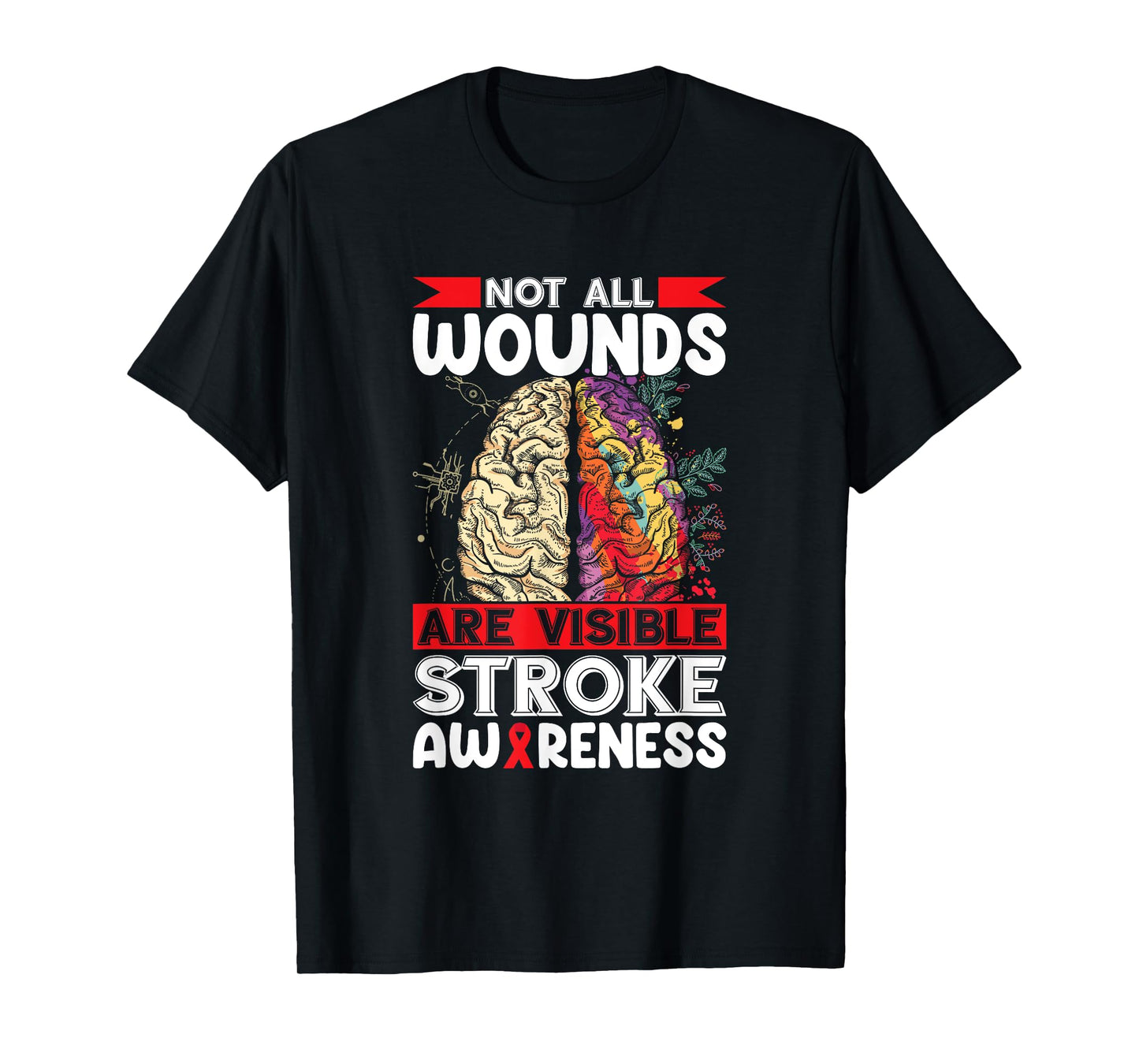 Stroke Awareness Not All Wounds Are Visible Stroke Survivor T-Shirt