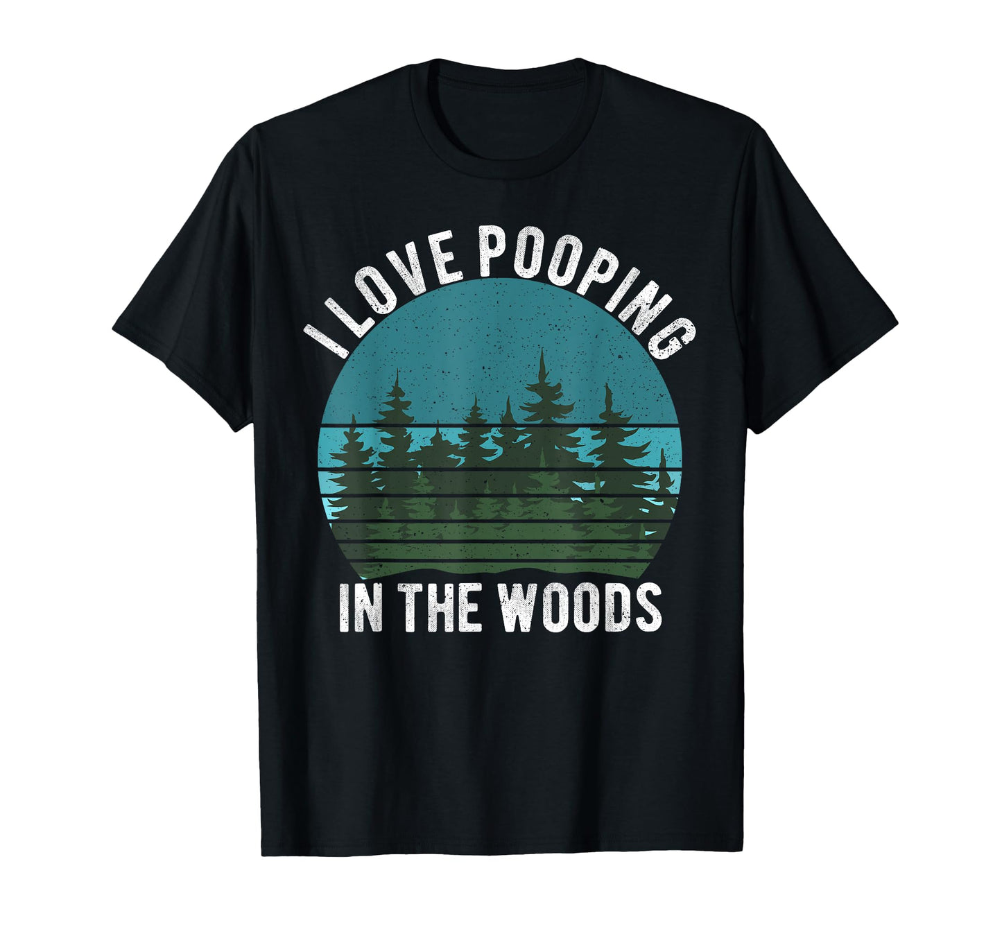 I Love Pooping in the Woods Camping Hiking Funny Poop T-Shirt
