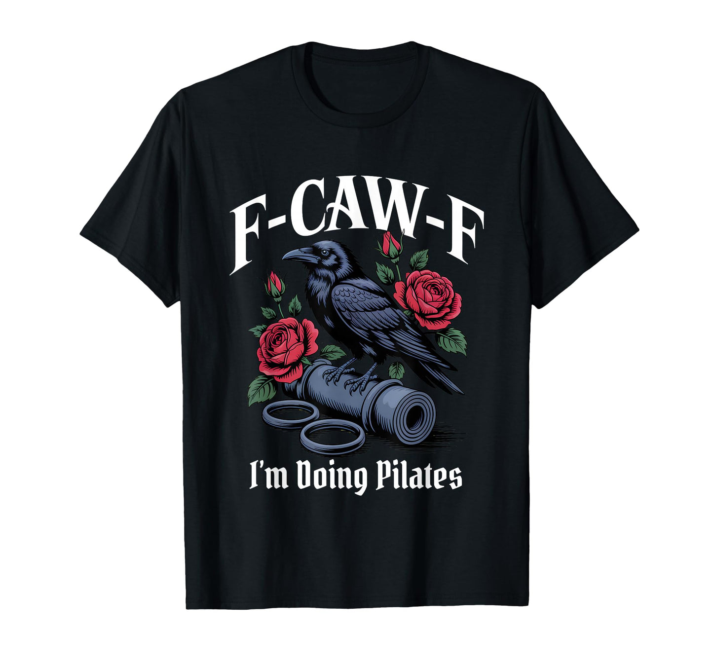 Funny F-Caw-F Pilates Gothic T-Shirt