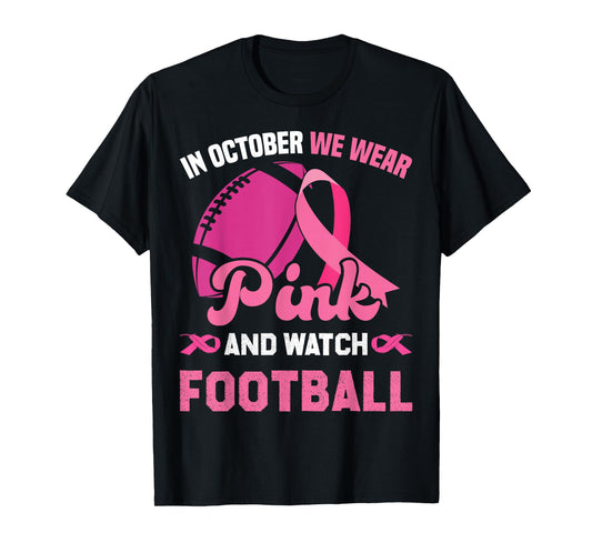 in October We Wear Pink and Watch Football Breast Cancer T-Shirt