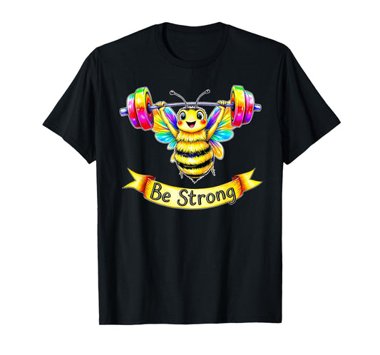 Be Strong Cute Bumblebee Lifting Weights Motivational T-Shirt