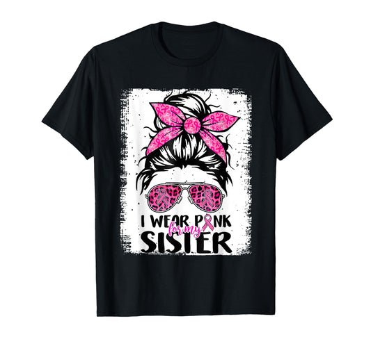 I Wear Pink For My Sister Messy Bun Breast Cancer Support T-Shirt