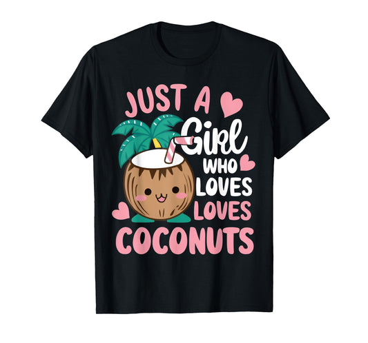 Just A Girl Who Loves Coconuts cute Coconut Summer Fruit T-Shirt