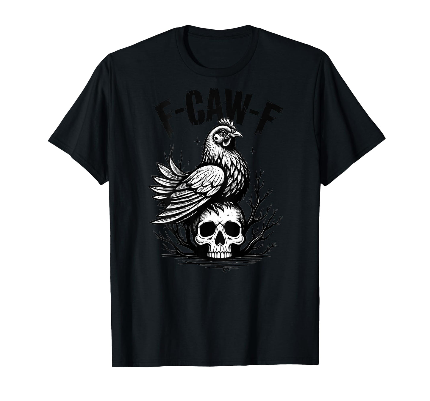 Funny F-Caw-F Chicken Sarcastic Bird Quote Rooster Meme T-Shirt