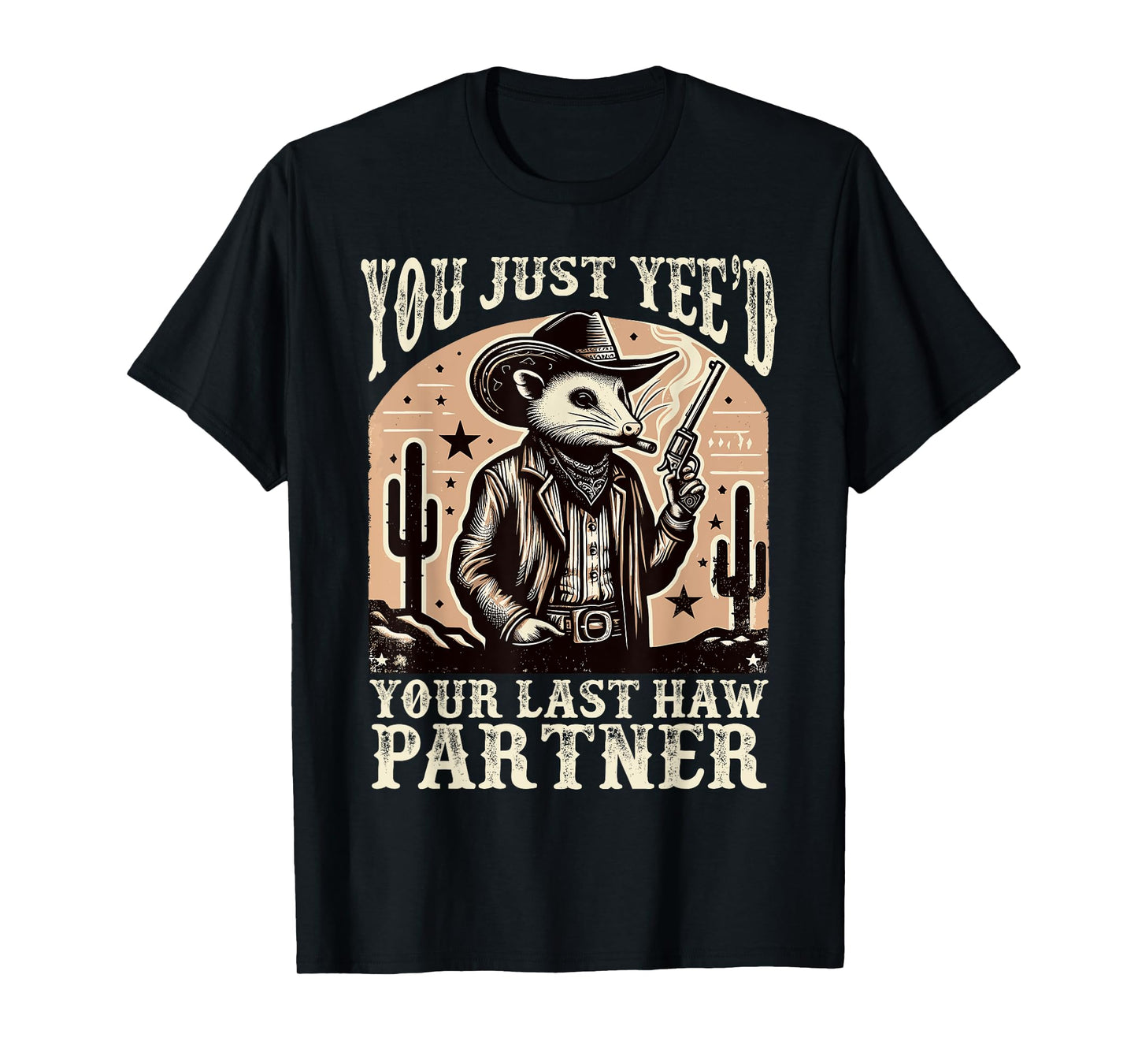 You Just Yee'd Your Last Haw Partner Cowboy Possum Meme T-Shirt