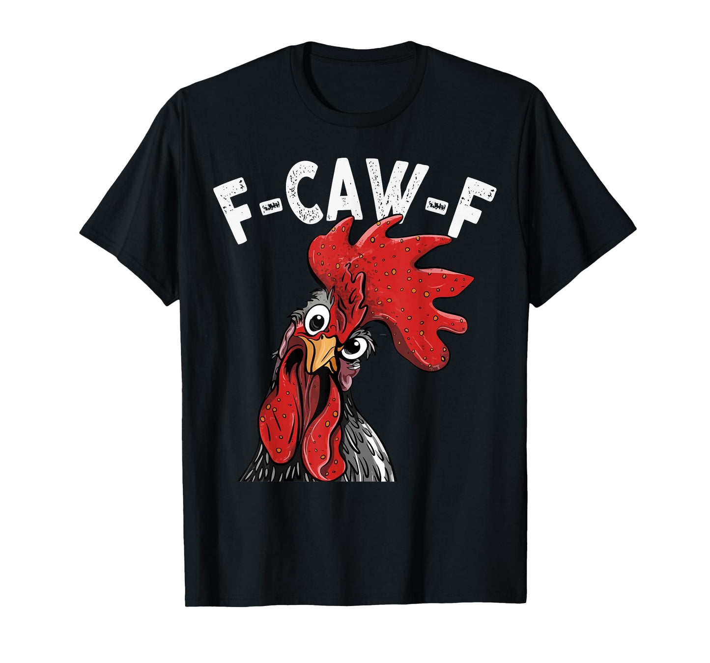 F-Caw-F Funny Chicken Humor Rooster Meme Quote for Men Women T-Shirt