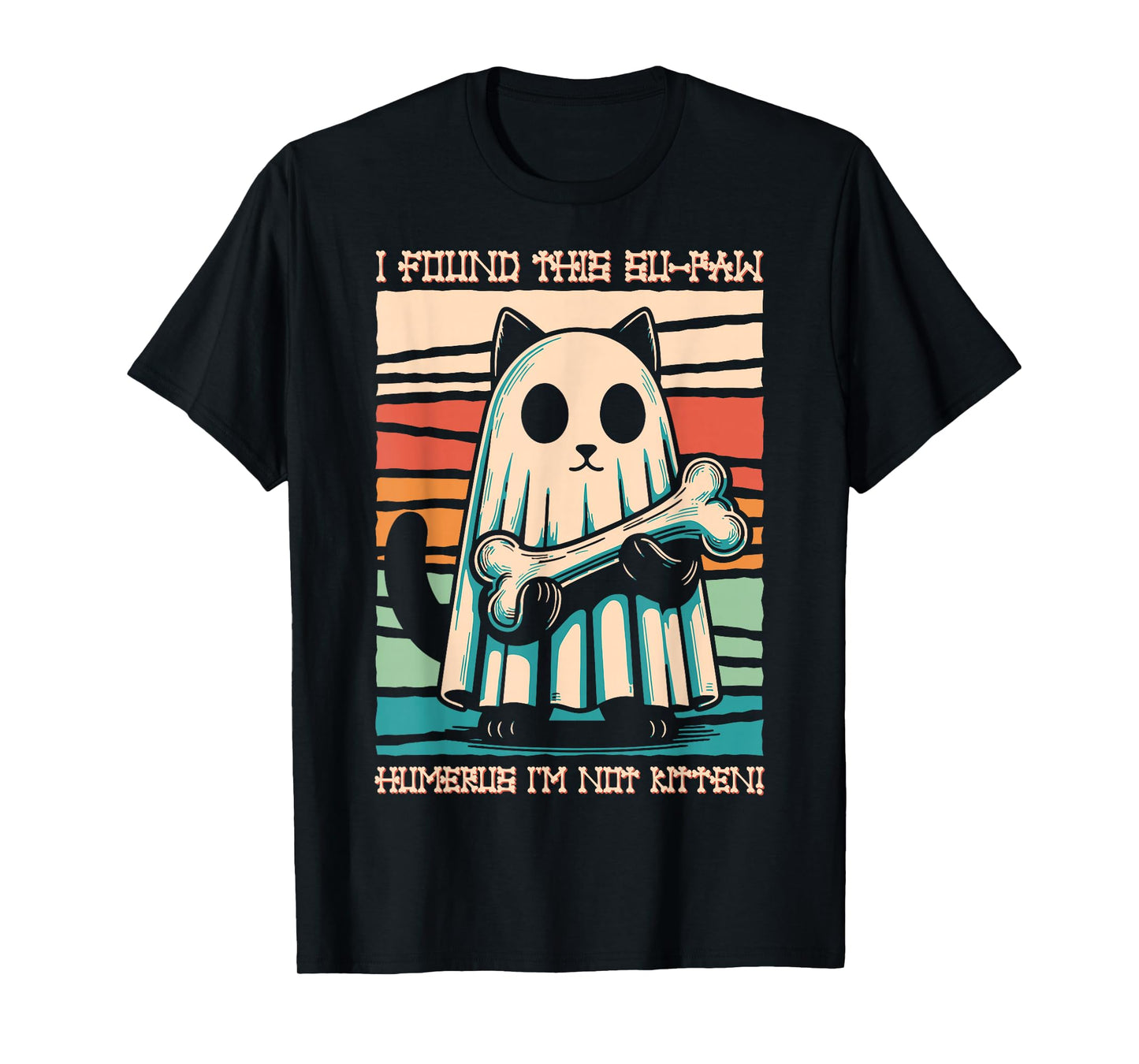 I Found This Su-Paw Humerus I'm Not Kitten - Cat Halloween T-Shirt