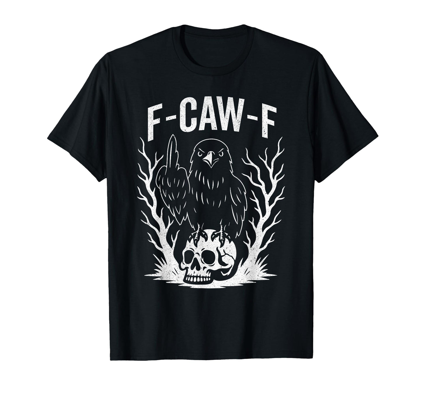 Funny F Caw F Raven Bird Saying Graphic Halloween Men Women T-Shirt