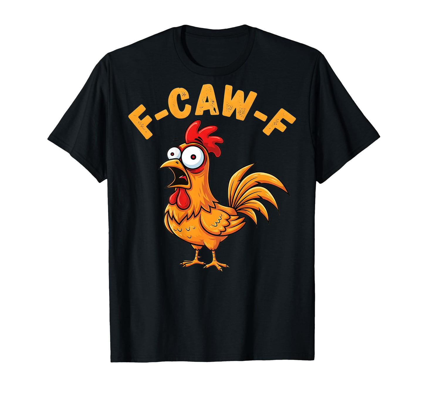 F-Caw-F Funny Chicken Humor Quote Rooster Meme (on Back) T-Shirt