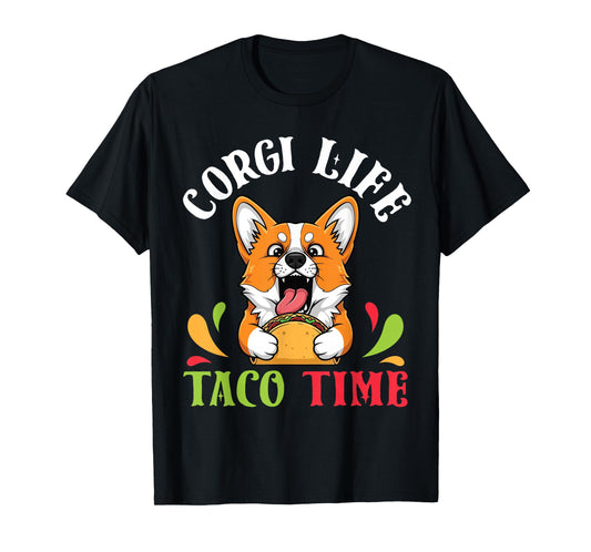 Corgi Dog Life Taco Time Mexican Food Lover Mother Father T-Shirt