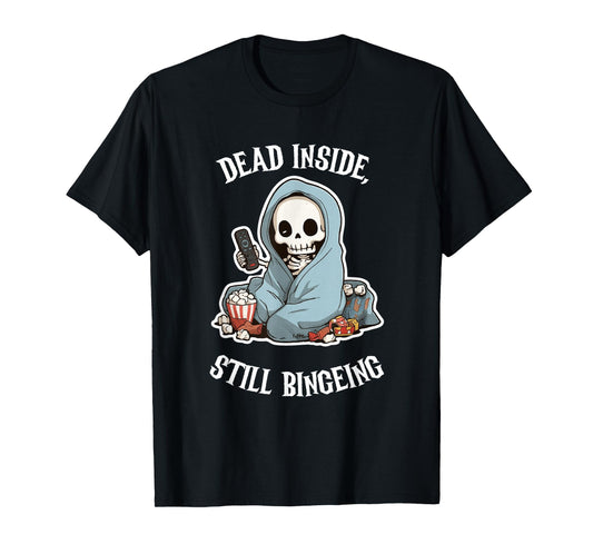 Dead Inside Still Bingeing Funny Skeleton Halloween Costume T-Shirt
