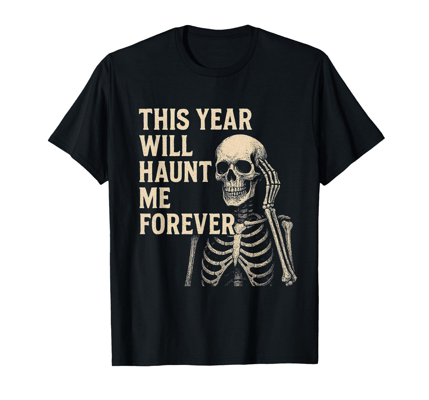Halloween 2025 Haunt Me Forever Scary Year Times Skeleton T-Shirt